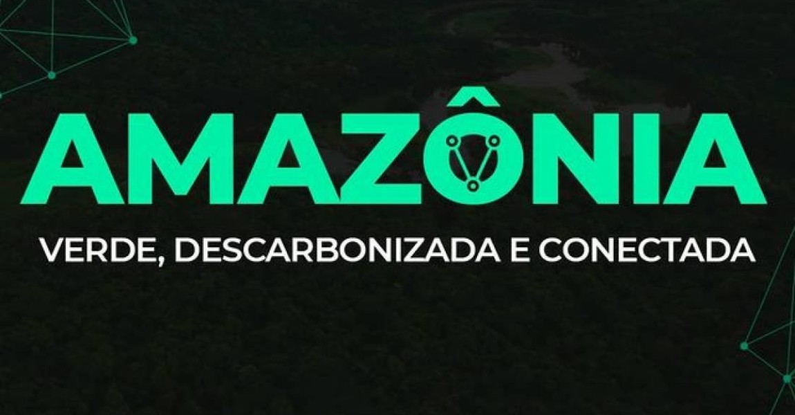 Amazônia - Verde, Descarbonizada e Conectada.